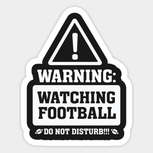 Warning Watching Football Do not Disturb Sticker